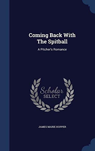Coming Back With The Spitball: A Pitcher's Romance 1297997468 Book Cover