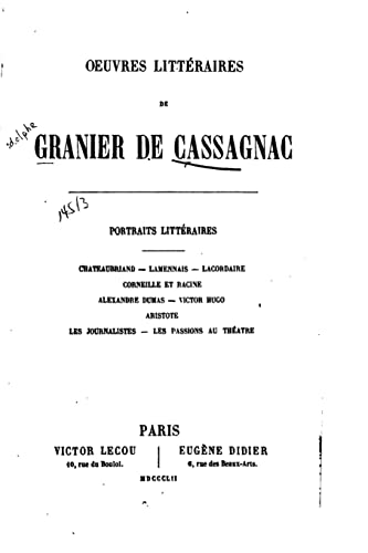 Oeuvres littéraires de Granier de Cassagnac, portraits littéraires (French Edition)