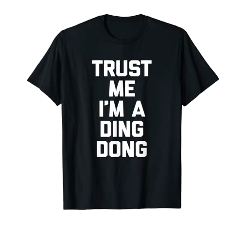 T-shirt humoristique avec inscription « Trust Me I'm A Ding Dong » T-Shirt