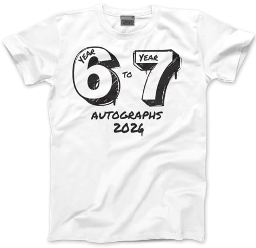 Year 6 Leavers Tshirt - 67 Yr 6 to Yr 7 Leavers Kids Unisex T-Shirt - Six Seven Last Day of Primary School Top Going to High School Autograph Signing Shirt Tee 12-13 Years White