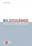 Bildzugänge: Methodische Impulse für den Unterricht