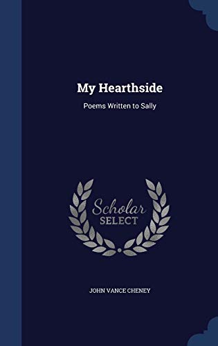 My Hearthside: Poems Written to Sally 1298878063 Book Cover