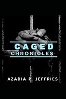 Caged Chronicles B0D999TDZY Book Cover