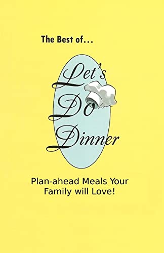 The Best of Let's Do Dinner: Plan-ahead Meals Your Family will Love!
