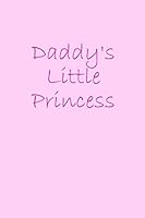 Daddy's Little Princess: : DDLG Journal - Daddy Dom Little Girl DDLG | BDSM Kinkster Diary | 6 x 9 Lined Notepad Journal 100 Pages 1070510505 Book Cover