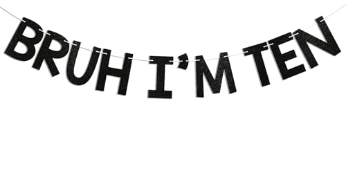 Image of Bruh I'm Ten Banner - Boy's 10th Bruh Birthday Party Decor, Teen Boy Bday Ideas, Funny 10th Birthday Party Decorations Black Glitter