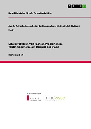 Erfolgsfaktoren von Fashion-Produkten im Tablet-Commerce am Beispiel des iPad2 (German Edition)