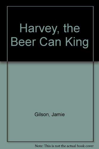 Harvey the Beer Can King: Harvey the Beer Can King 0671674234 Book Cover