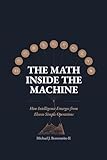 The Math Inside the Machine: How Intelligence Emerges from Eleven Simple Operations