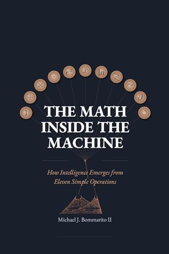 The Math Inside the Machine: How Intelligence Emerges from Eleven Simple Operations