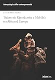  Traiettorie riproduttive e mobilità tra Africa ed Europa