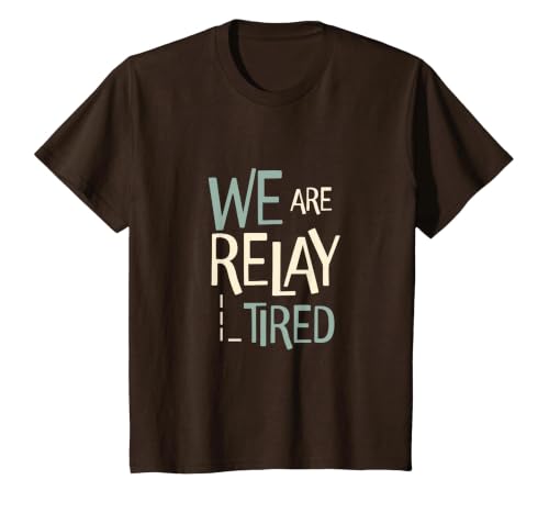 Funny Running Relay Team Pun We are Relay Tired T-Shirt, Youth, Brown, 3T