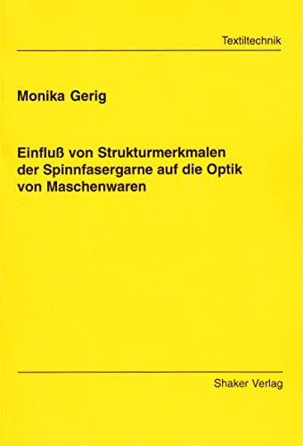 Einfluß von Strukturmerkmalen der Spinnfasergarne auf die Optik von Maschenwaren