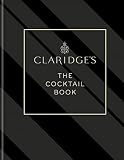 Claridge's - The Cocktail Book: More than 500 Recipes for Every Occasion