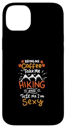 Bring Me Coffee Take Me Hiking And Tell Me Sexy Camping �X�}�z�P�[�X iPhone 14 Plus �p