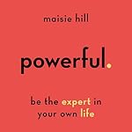Cover of Powerful: Be the Expert in Your Own Life