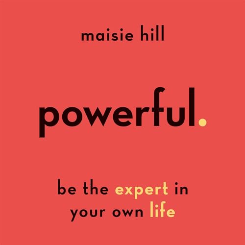 Powerful: Be the Expert in Your Own Life by Maisie Hill episode artwork