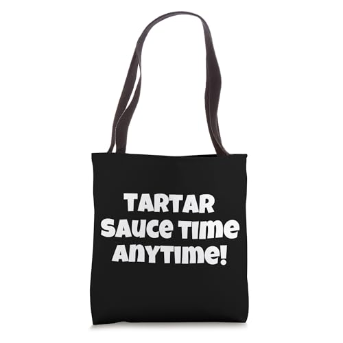 Tartar Sauce Time Anytime - Tartar Sauce Tote Bag
