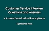Customer Service Interview Questions and Answers: A Practical Guide for First-Time Applicants (English Edition)