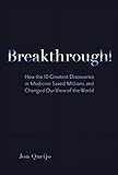 Breakthrough!: How the 10 Greatest Discoveries in Medicine Saved Millions and Changed Our View of the World