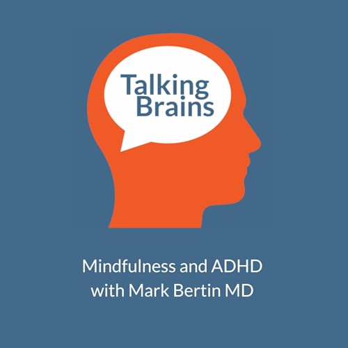 『Mindfulness and ADHD with Mark Bertin MD』のカバーアート