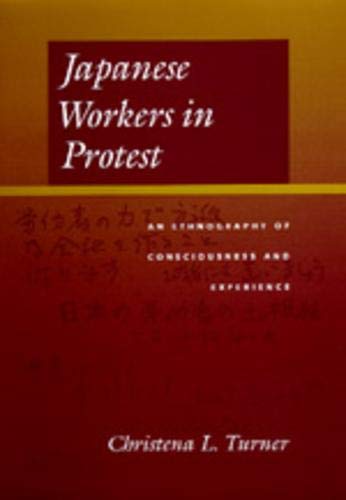 Japanese Workers in Protest: An Ethnography of Consciousness and Experience