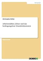 Arbeitsm�rkte, L�hne und das bedingungslose Grundeinkommen 3656448140 Book Cover