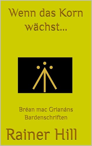 Wenn das Korn wächst…: Bréan mac Grianáns Bardenschriften