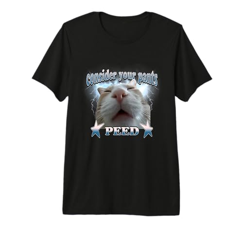 Consider Your Pants Peed Funny Silly Bootleg Cat Meme Premium T-Shirt