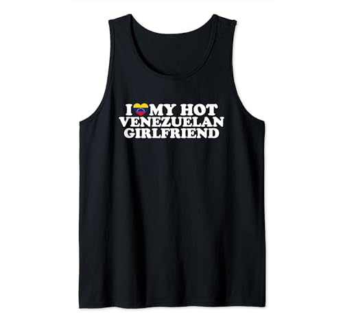 I Love My Hot Venezuelan Girlfriend Camiseta sin Mangas