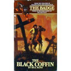 The Black Coffin (The Badge, No 3) Reno, Bill