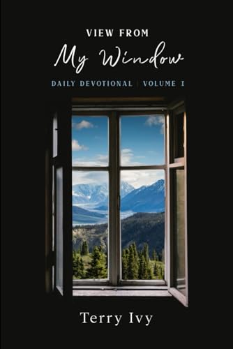 View From My Window: A Daily Devotional to Encourage, Challenge, and Comfort