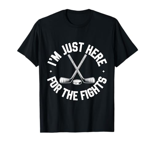 I’m Just Here for The Fights Funny Hockey T-Shirt