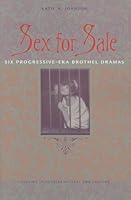 Sex for Sale: Six Progressive-Era Brothel Dramas (Studies Theatre Hist & Culture) 1609383133 Book Cover