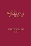 The Discipline of The Wesleyan Church 2012 (English Edition)