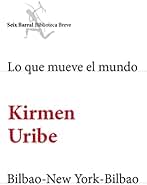 Lo que mueve el mundo + Bilbao-New York-Bilbao (pack) (Biblioteca Breve)