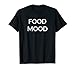 Food Mood | Camiseta divertida del chef cocinero del humor de la comida Camiseta