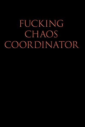 FUCKING CHAOS COORDINATOR: Blank Lined Journal Notebook, 120 Pages, 6 x 9 inches - Funny, Offensive, Sarcastic, Office Coworker, BFF Gift, Cuss Words, Swear, BR v3 image 3