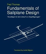 Fundamentals of Sailplane Design by Fred Thomas (1999-11-05): Fred ...