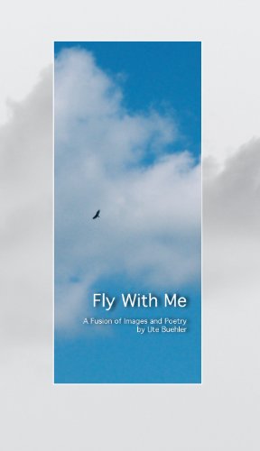 Fly With Me, Cloth Hardcover: A Fusion of Poetry and Images