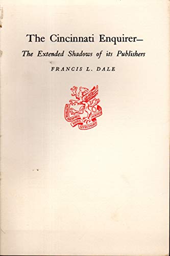 The Cincinnati Enquirer: The Extended Shadows of Its Publishers The Cincinnati Enquirer: The Extended Shadows of Its Publishers