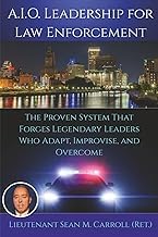 Explore Digital Book A.I.O. Leadership for Law Enforcement: The Proven System That Forges Legendary Leaders Who Adapt, Improvise, and Overcome 2026 Edition High Quality Editor's Choice