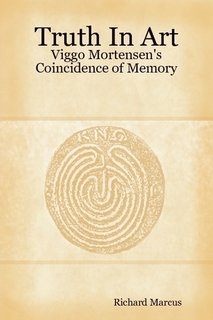 Truth In Art: Viggo Mortensen's Coincidence of Memory: Richard Marcus