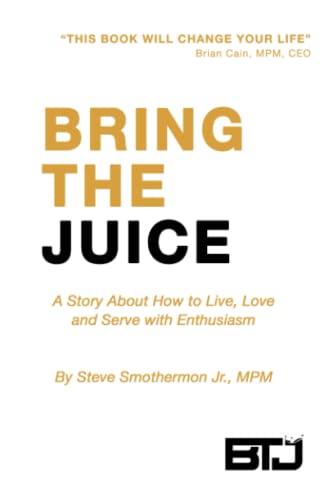 Bring The Juice: How to Live, Love and Serve with Enthusiasm