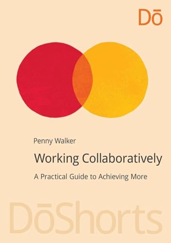 Working Collaboratively: A Practical Guide to Achieving More (DoShorts) view 2