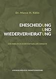 Ehescheidung & Wiederverheiratung: Ein biblisch-kontextueller Ansatz - Leserfreundliche Endnotenausgabe