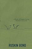 A Book of Simple Living: Brief Notes from the Hills