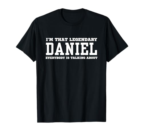 Soy ese Daniel legendario del que todo el mundo habla Camiseta