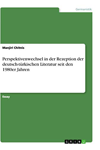 Perspektivenwechsel in der Rezeption der deutsch-türkischen Literatur seit den 1980er Jahren (German Edition)