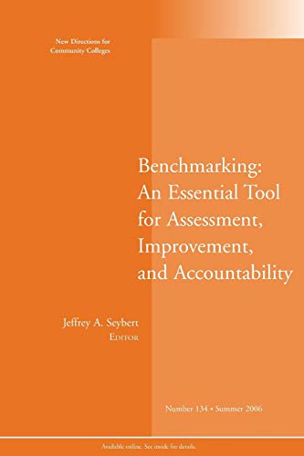 Benchmarking: An Essential Tool for Assessment, Improvement, and Accountability: New Directions for Community Colleges, Number 134